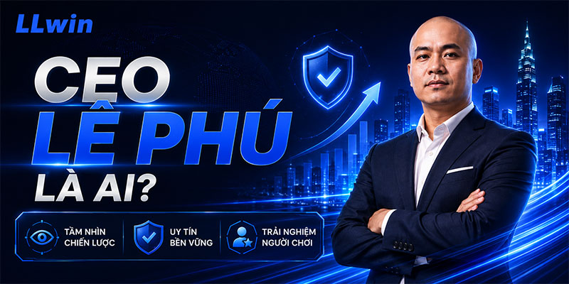 CEO Lê Phú là ai?