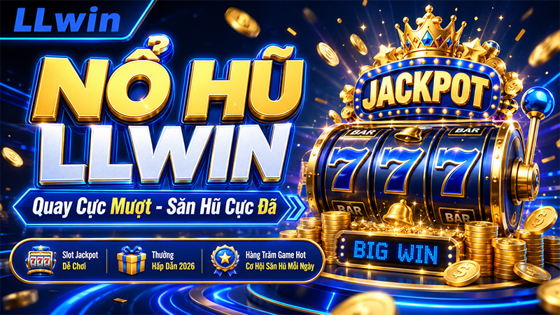 Nổ hũ LLWIN là gì